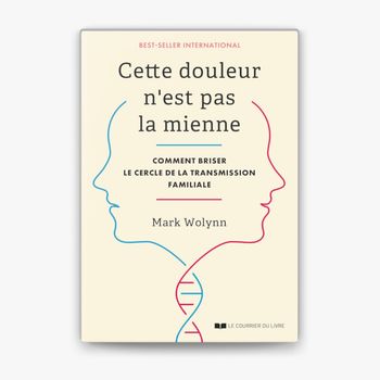 cette douleur n'est pas la mienne Mark wolynn
